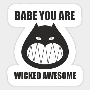 Babe you are wicked awesome Sticker
